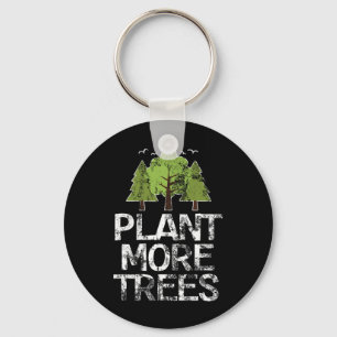 Plant Trees Tree Hugger Earth Day Arbor Day Key Ring