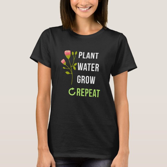 Plant Water Grow Gardening T-Shirt (Front)