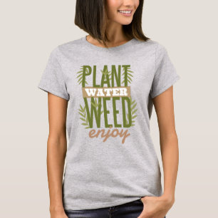 Plant Water Weed Enjoy T-Shirt