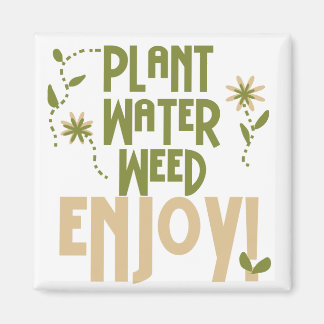 Plant Water Weed Enjoy Tshirts and Gifts Magnet