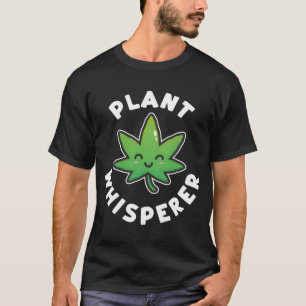 Plant Whisperer Funny Weed Flower T-Shirt