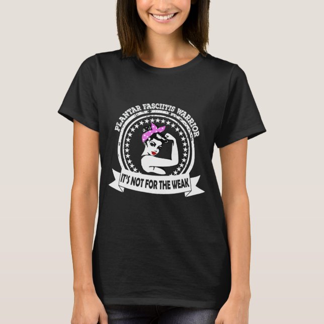 Plantar Fasciitis Warrior Mum  It's Not For The We T-Shirt (Front)