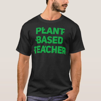 PlantBased Teacher T-Shirt