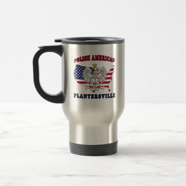 Plantersville Texas Polish American Travel Mug (Left)