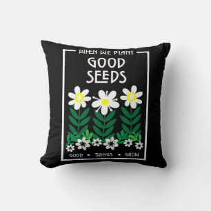 Planting Good Motivation Seeds Cushion