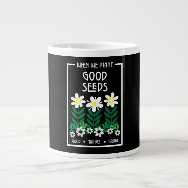 Planting Good Motivation Seeds     Large Coffee Mug (Front)