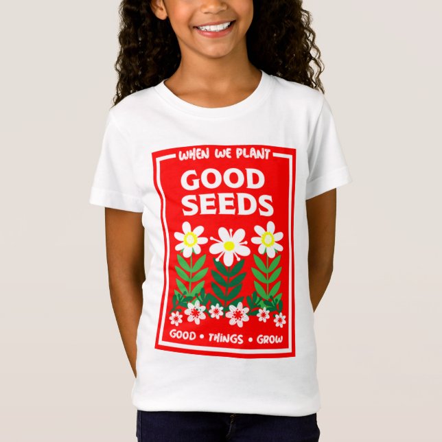 Planting Good Seeds   T-Shirt (Front)