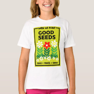 Planting Good Seeds T-Shirt