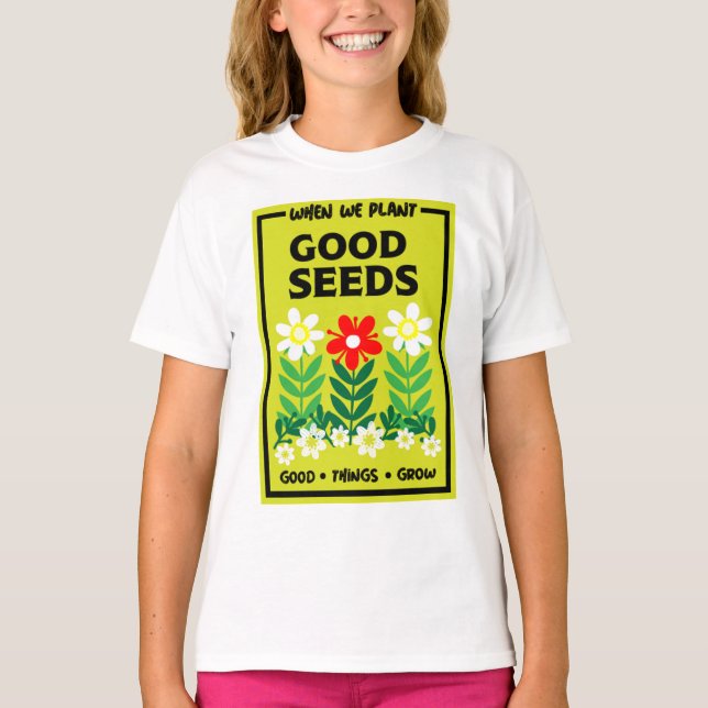 Planting Good Seeds   T-Shirt (Front)