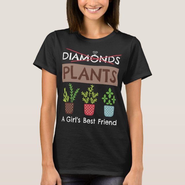 Plants - A Girl's Best Friend Funny Gardener T-Shirt (Front)