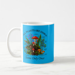 Plants Are Edible Some Only Funny Botanical Humour Coffee Mug