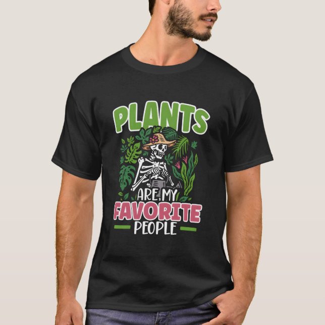 Plants Are My Favorite People Gardener T-Shirt (Front)