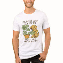 Plants Are My Pets - Dog Watering Plant Tee