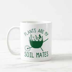 Plants Are My Soil Mates Coffee Mug