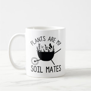 Plants Are My Soil Mates Coffee Mug
