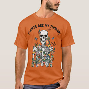 Plants Are My Therapy Skeleton Plant Gardening Pla T-Shirt