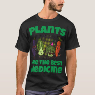 Plants Are The Best Medicine Funny Vegan Veggie  T-Shirt