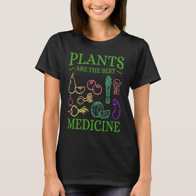 Plants Are The Best Medicine Go Vegan Powered by P T-Shirt (Front)