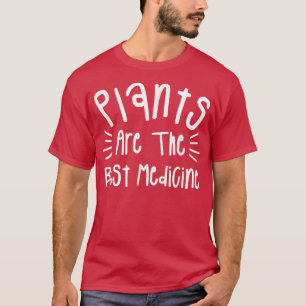 Plants Are The Best Medicine Vegan Vegetarian 114 T-Shirt