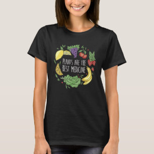 Plants Are The Best Medicine  Vegetarian Veggie Ve T-Shirt