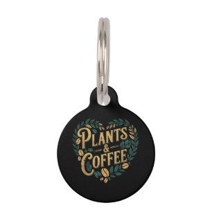 Plants & Coffee Funny Gardening Plant Lover Pet Tag