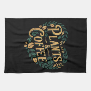 Plants & Coffee Funny Gardening Plant Lover Tea Towel