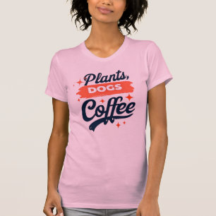 Plants, dogs, coffee - Plant Lover T-Shirt