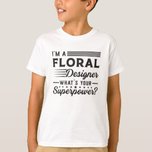 Plants Flower Florist Superpower Funny Gift Idea T-Shirt