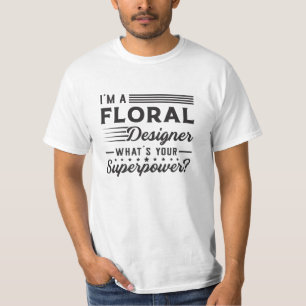 Plants Flower Florist Superpower Funny Gift Idea T-Shirt