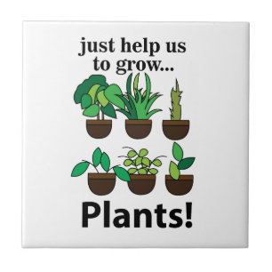 Plants Just Help Us To Grow Plants Tile