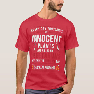 Plants Killed By Vegetarians End Violence Eat Chic T-Shirt