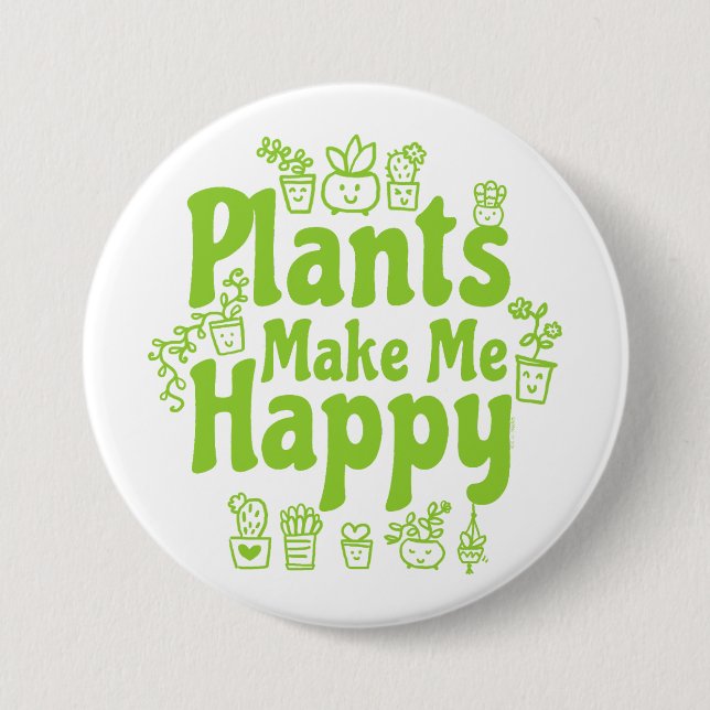 Plants Make Me Happy  7.5 Cm Round Badge (Front)