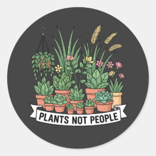 Plants Not People   Funny Introvert Gardener  Classic Round Sticker