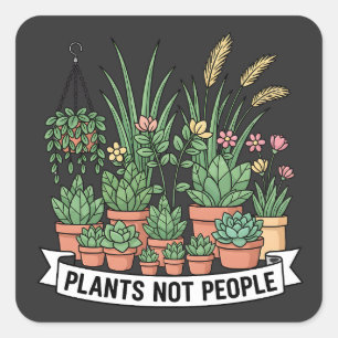 Plants Not People Funny Introvert Gardener Square Sticker
