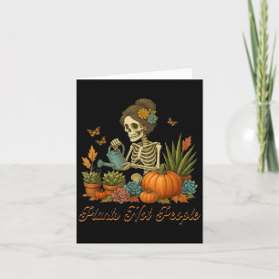 Plants Not People Plant Lover Skeleton Gardening D Card