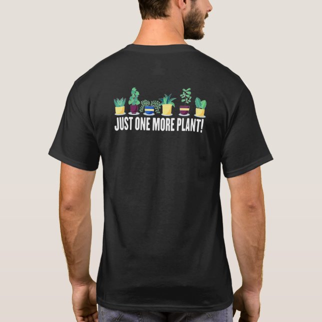 Plants Saying Just One More Plant T-Shirt (Back)