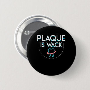 Plaque Is Wack Awesome Dentist Design 6 Cm Round Badge