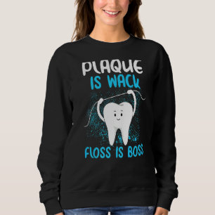 Plaque Is Wack Funny Dentist Women Dental Hygieni Sweatshirt
