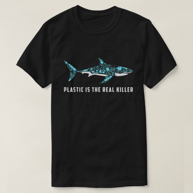 Plastic Is The Real Killer Shark Plastic Pollution T-Shirt (Design Front)