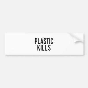 Plastic Kills: Stop Pollution Save The Environment Bumper Sticker