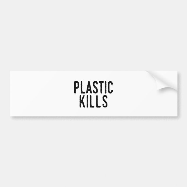 Plastic Kills: Stop Pollution Save The Environment Bumper Sticker (Front)