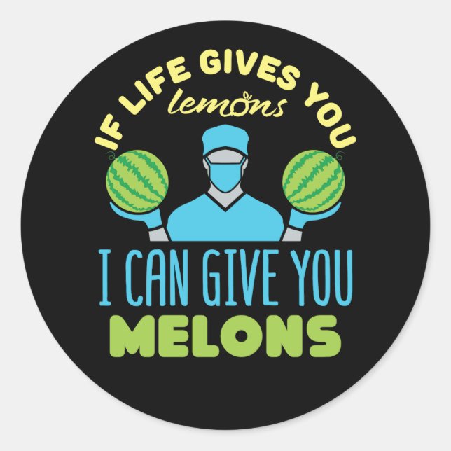 Plastic Surgeon Funny If Life Gives You Melons Classic Round Sticker (Front)