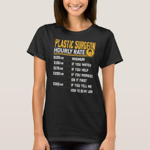 Plastic Surgeon Hourly Rate Plastic Surgery Docto T-Shirt