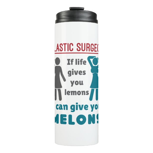 Plastic Surgeon If Life Gives You Lemons Melons Thermal Tumbler (Front)