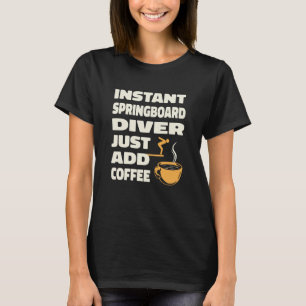 Platform Diver Coffee Springboard Diving 1 T-Shirt