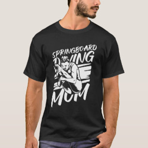 Platform Diver Mum  Springboard Diving T-Shirt