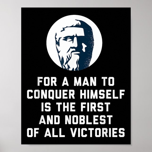 Plato For A Man To Conquer Himself Philosophy Quot Poster (Front)