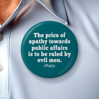 Plato Quote on Apathy toward Politics 7.5 Cm Round Badge