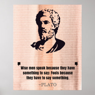 Plato "Wise Men Speak" Quote Poster