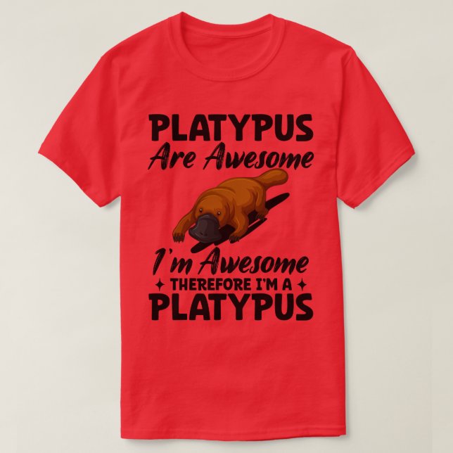 Platypus Are Awesome Duck Billed Platypus Mammal S T-Shirt (Design Front)